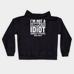 Amputee Humor Im Not A Complete Idiot Kids Hoodie